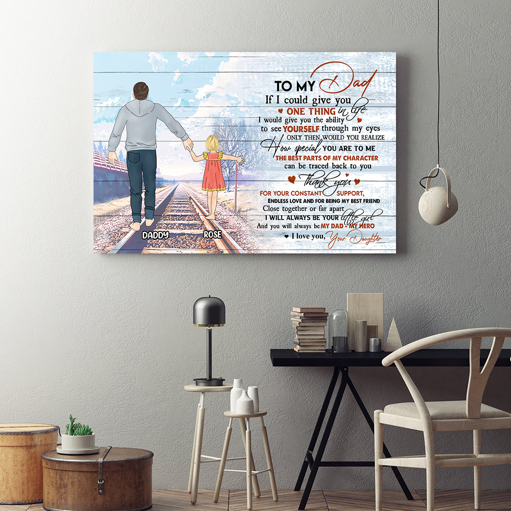 Personalized Daughter To My Dad If I Could Give You One Thing In Life I Would Give You Canvas Prints
