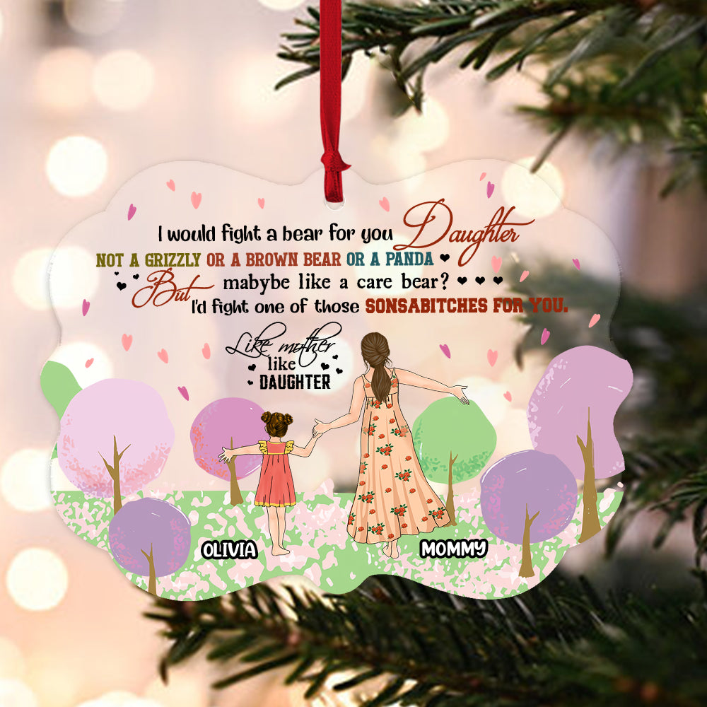 Personalized Like Mother Like Daughter I Would Fight A Bear For You Daughter Acrylic Ornament