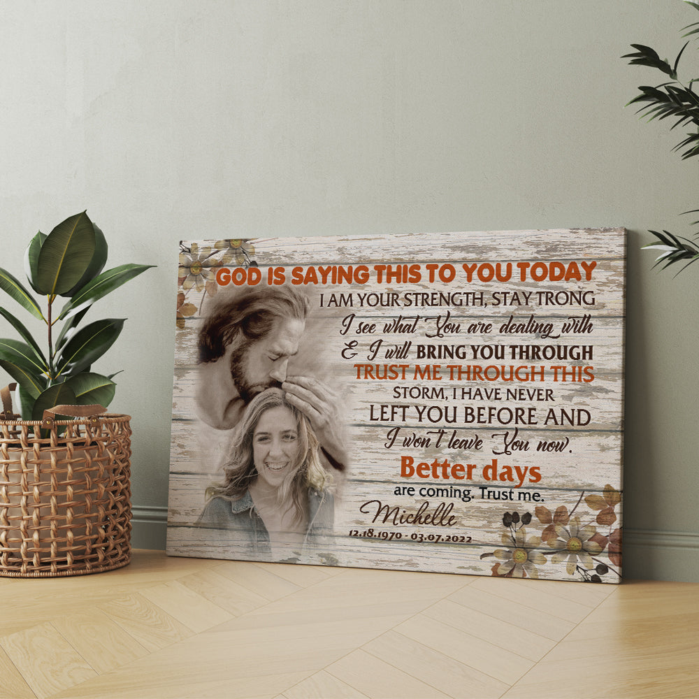 Personalized Photo Memorial God Is Saying This To You Today...I Am Your Strength Stay Strong Safe In God Is Hand Canvas Prints And Poster
