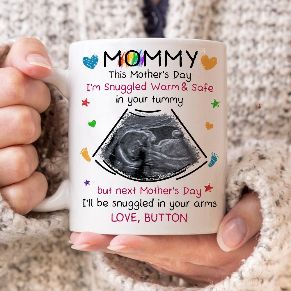 Personalized Baby Ultrasound Photo This Mother's Day I'm Snuggled Warm And Safe In Your Tummy White Mug