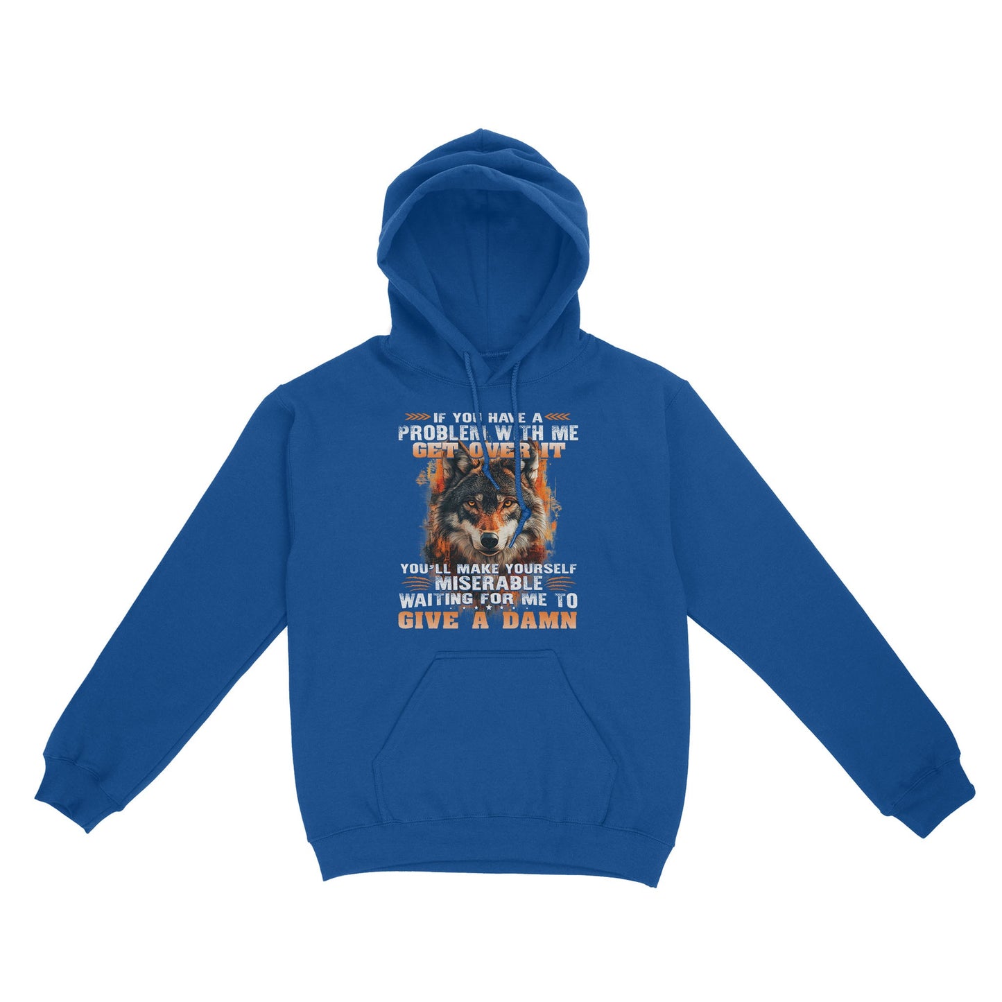 Wolf Hoodie If You Have A Problem With Me Get Over It Hoodie, Gift For Family Hoodie