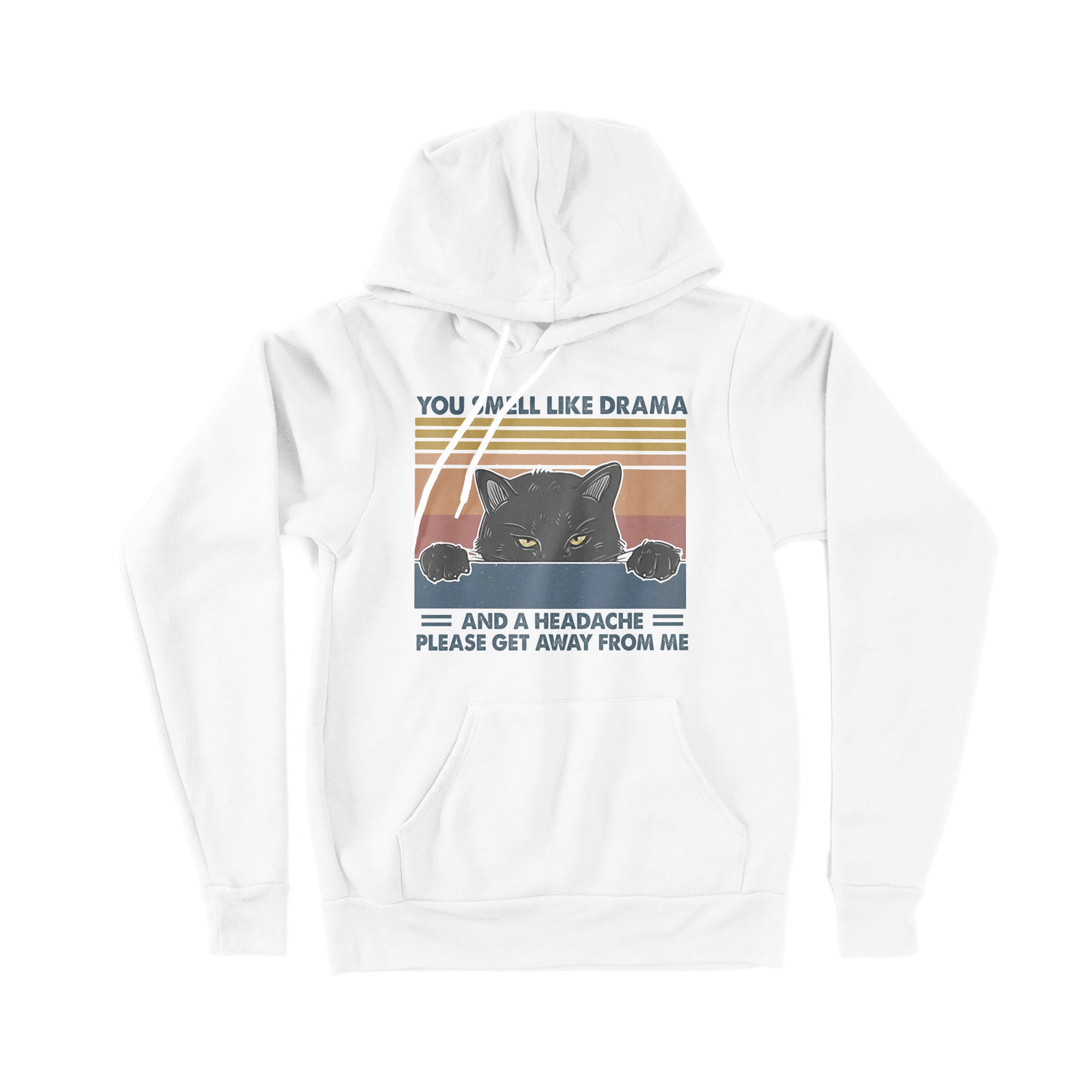 Cat You Smell Like Drama And A Headache Please Get Away From Me - Premium Hoodie
