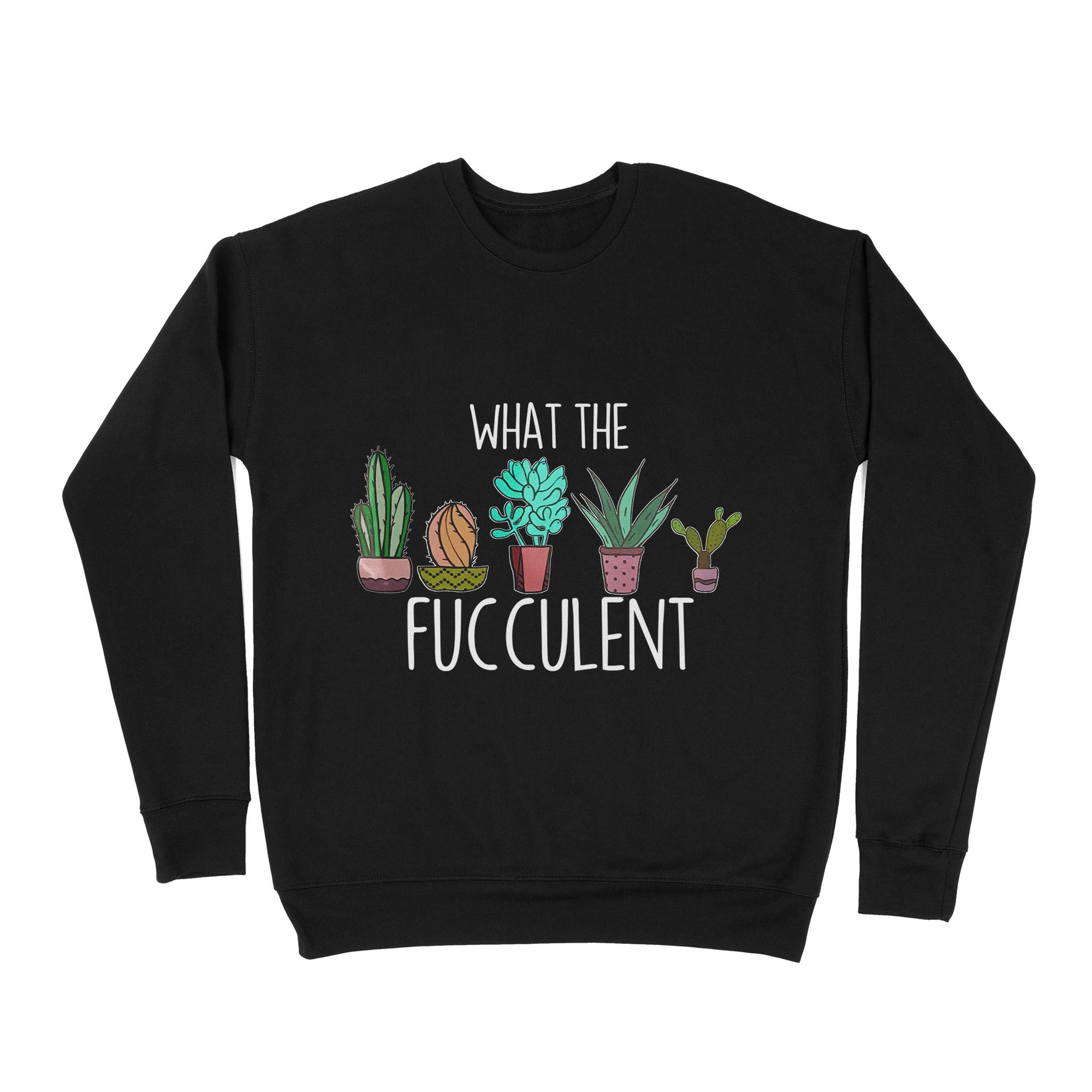 Premium Crew Neck Sweatshirt - What the Fucculent Cactus Succulents Plants Gardening