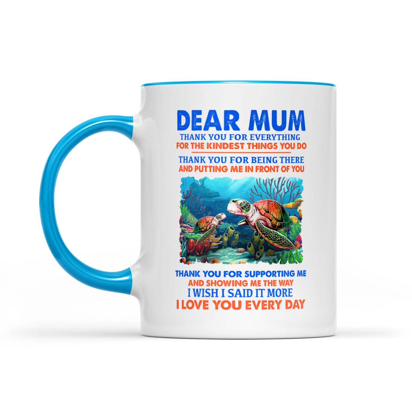 Dear Mum Thank You For Everything, For The Kindest Things You Do, Turtle, Gift For Mom Accent Mug