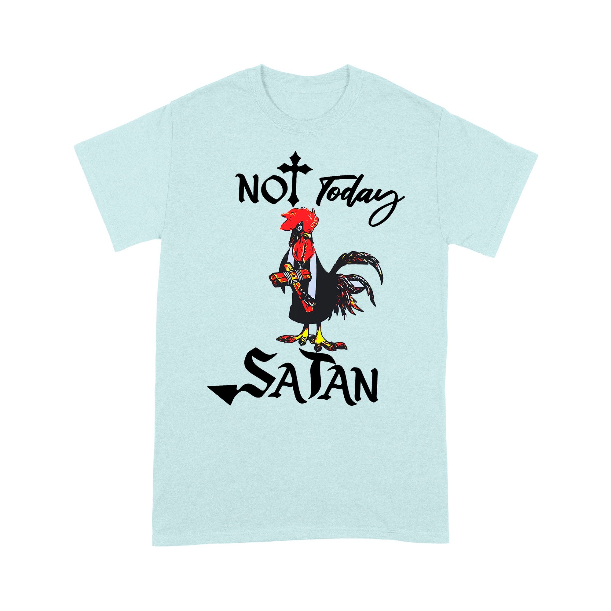 Premium T-shirt - Not Today Satan Funny Chicken