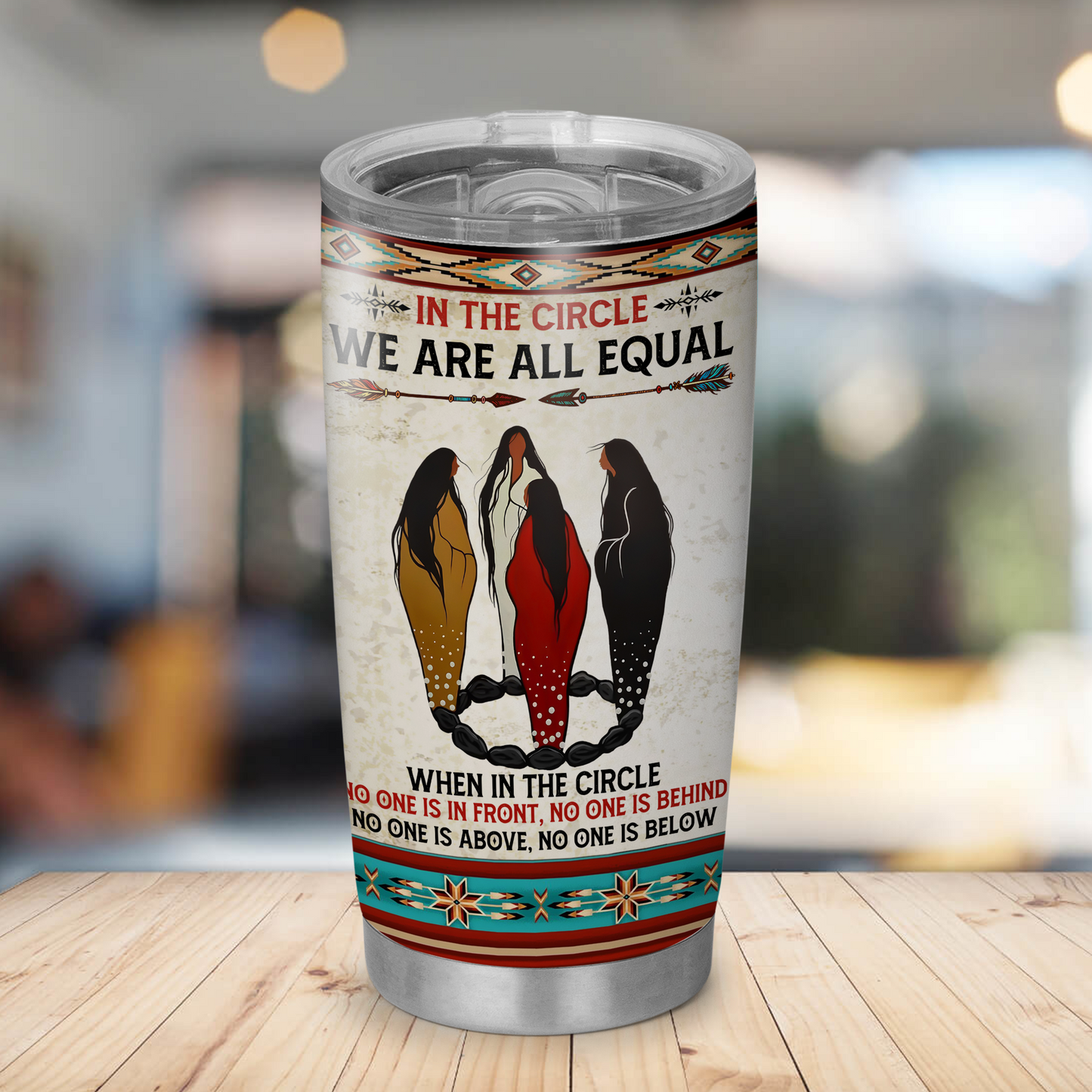 Personalized Custom Name In The Circle We Are All Equal There Is No One In Front Of You And There's Nobody Behind You Native American Tumbler