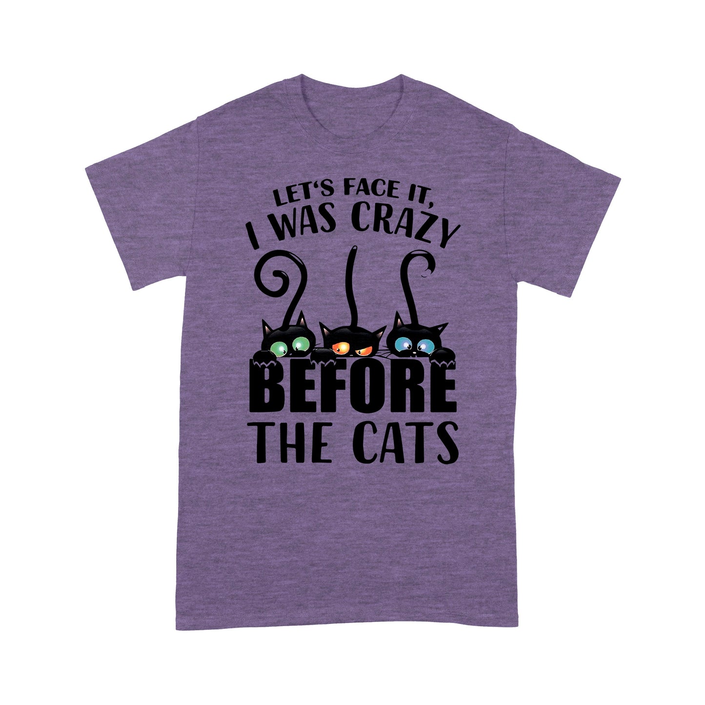 Let's Face It I Was Crazy Before The Cats - Premium T-shirt