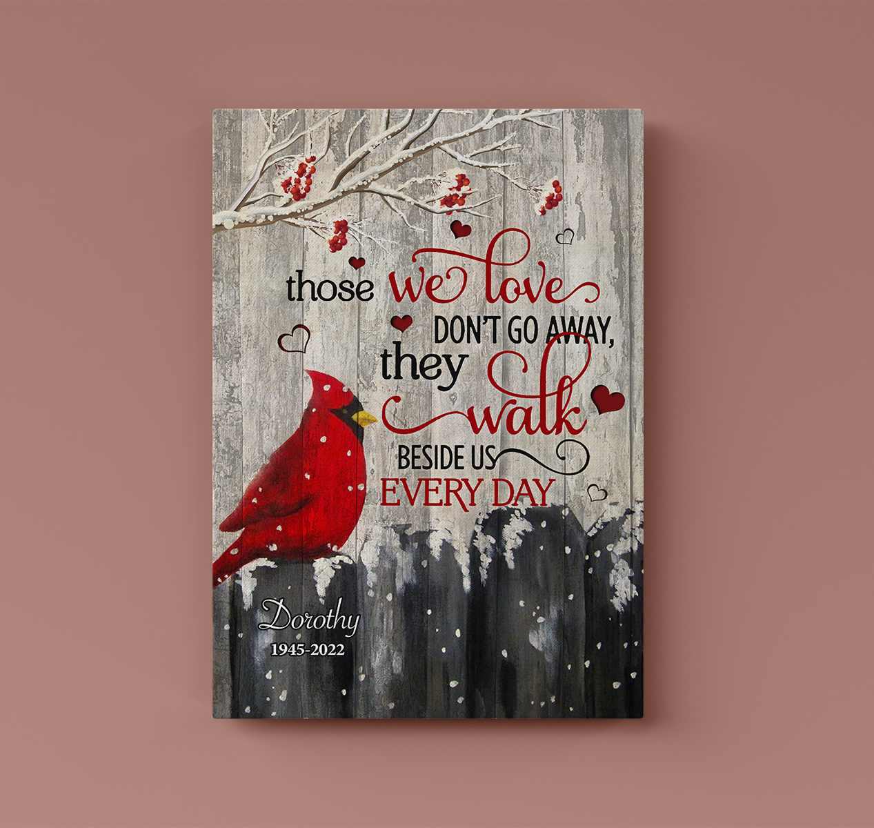 Personalized Cardinal Bird – Those We Love Don't Go Away They Walk Beside Us Every Day Canvas Prints