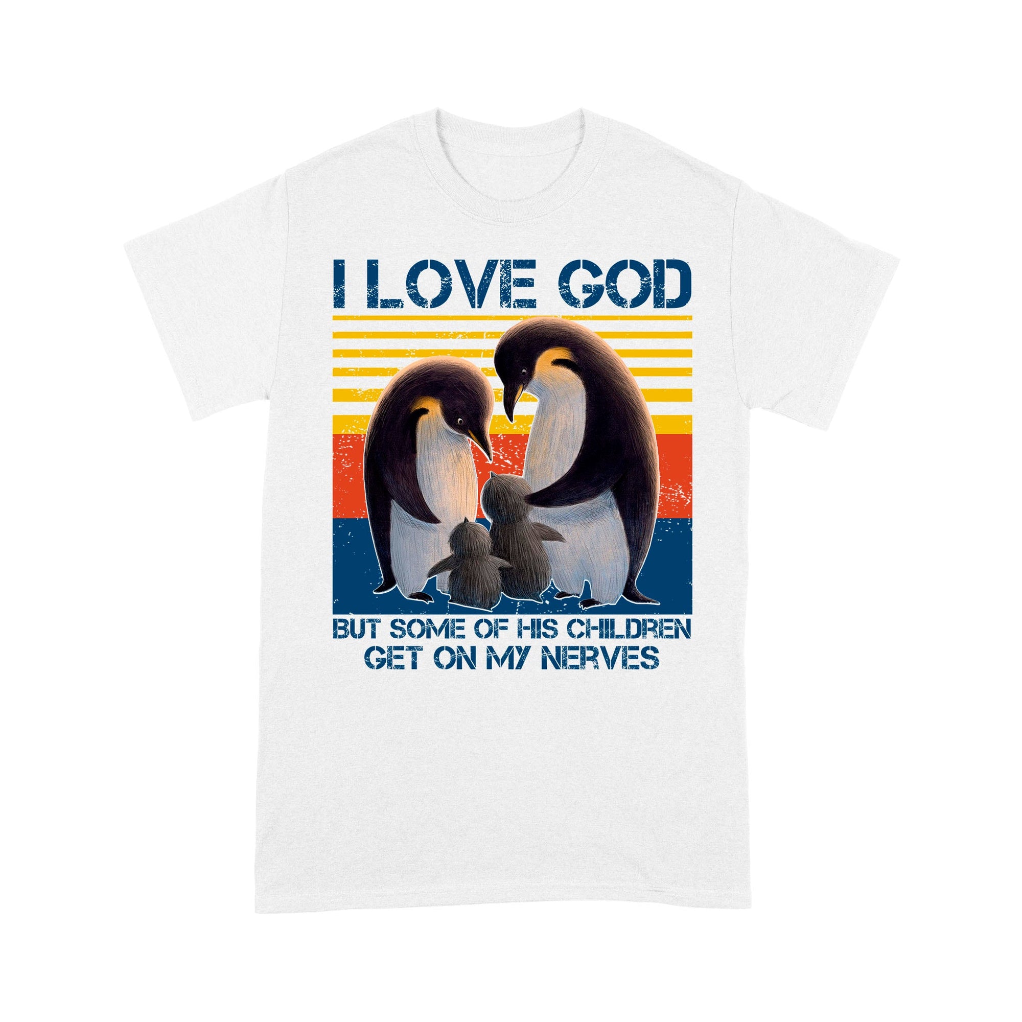 I Love God But Some Of His Children Get On My Nerves Penguins - Standard T-Shirt