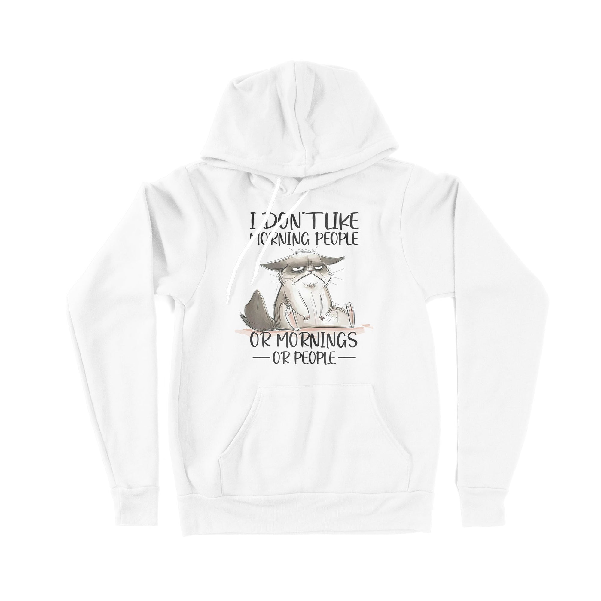 I Don’t Like Morning People Or Mornings Or People Cat - Premium Hoodie