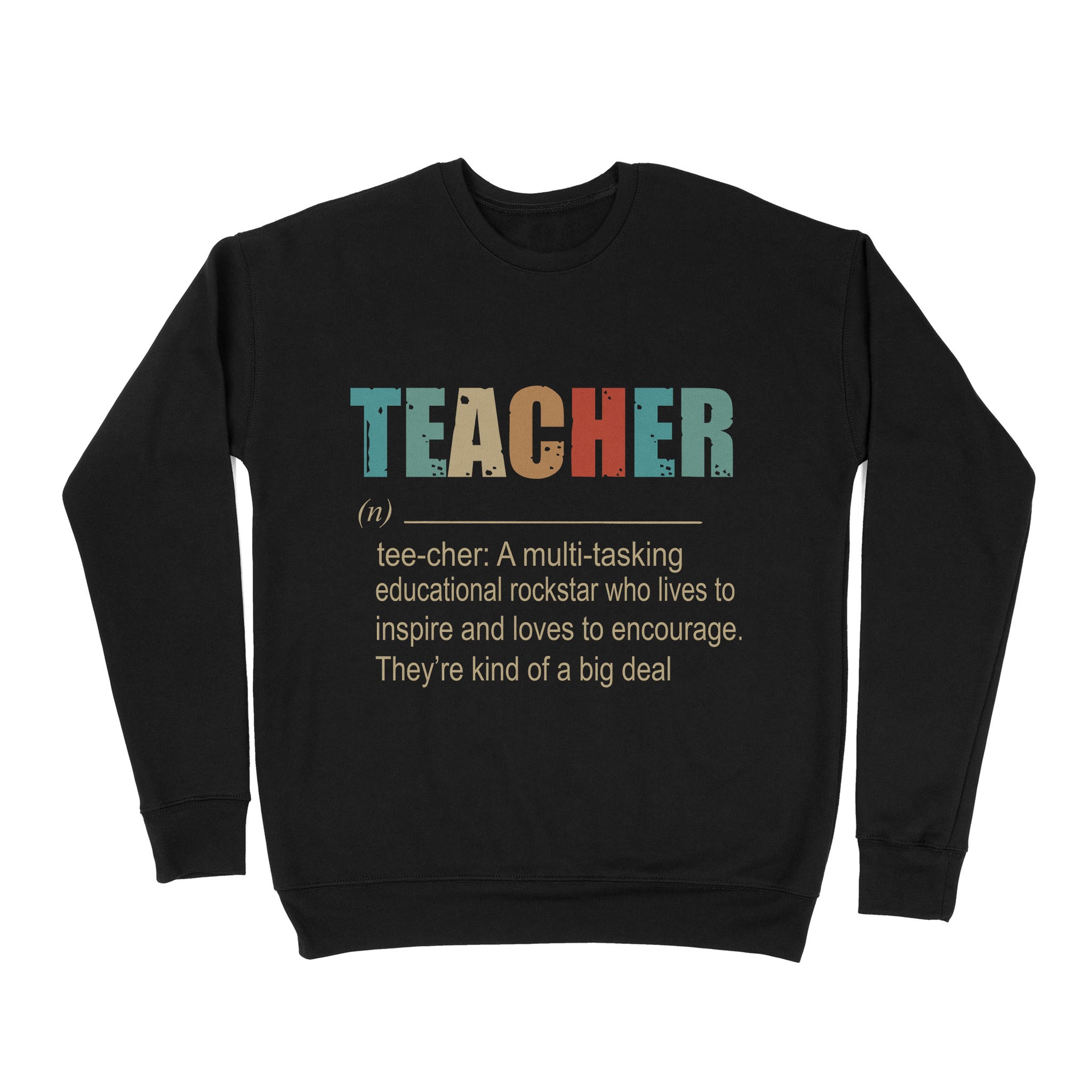 Premium Crew Neck Sweatshirt - Teacher A Multitasking Educational Rockstar Who Lives To Inspire Ang Loves To Encourage They’re Kind Of A Big Deal