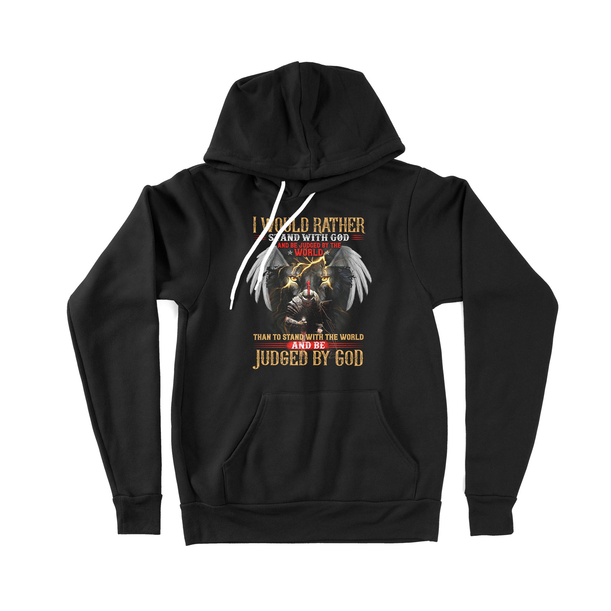 I Would Rather Stand With God And Be Judged By The World Than To Stand With The World And Be Judged By God - Premium Hoodie