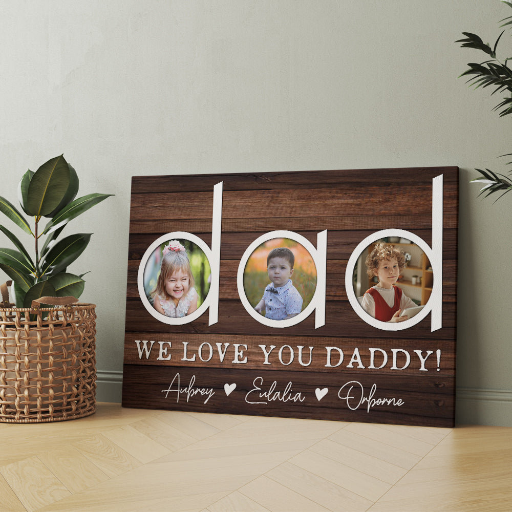 Personalized Photo We Love You Daddy Canvas Prints And Poster