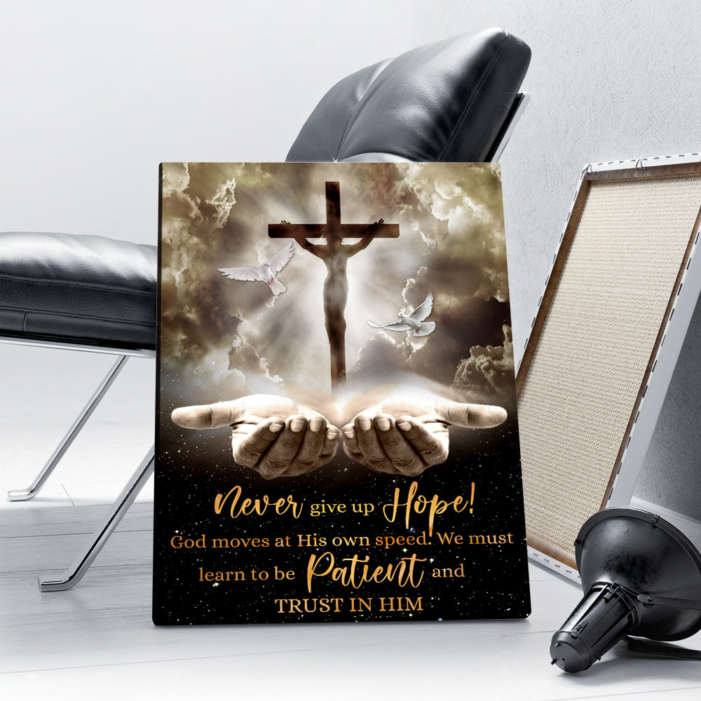 Never Give Up Hope God Moves at His Own Speed We Must Learn to Be Patient and Trust in Him Canvas Prints