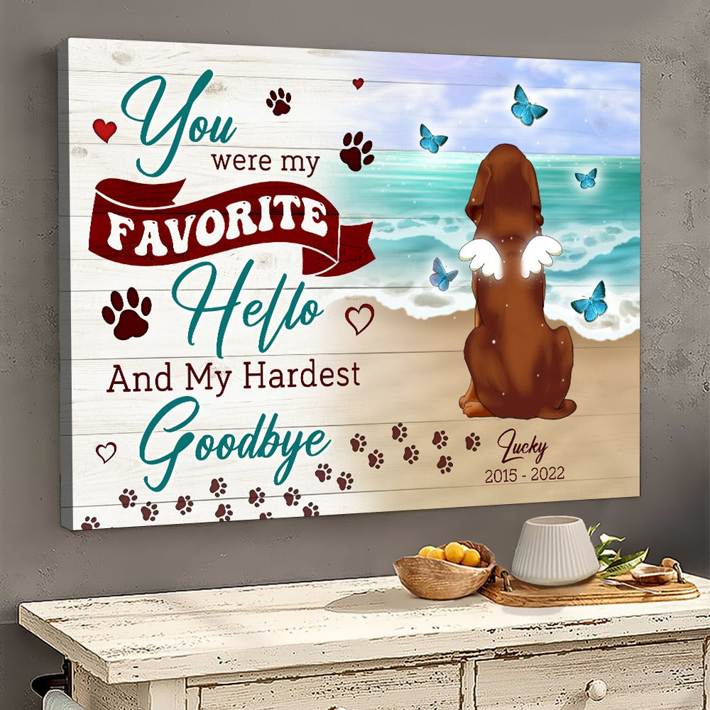 Personalized Dog Memorial You Were My Favorite Hello and My Hardest Goodbye Gift For Dog Lovers Canvas Prints And Poster