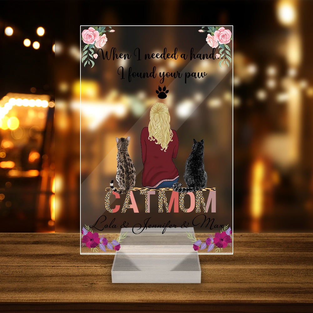Personalized Cat Mom Acrylic Plaque, When I Needed A Hand I Found Your Cat Paw