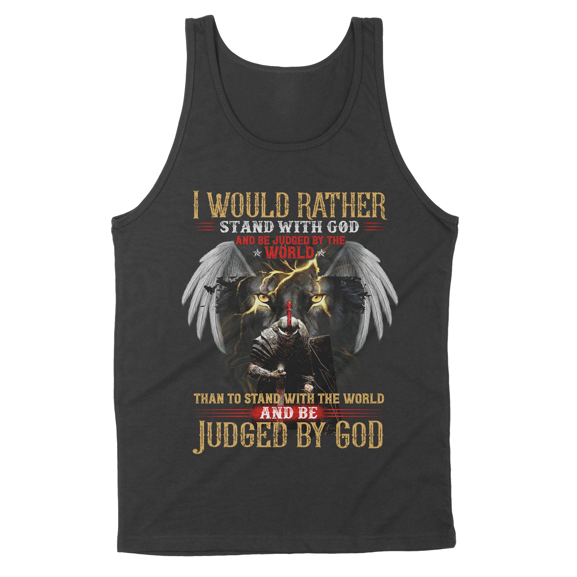 Premium Tank - I Would Rather Stand With God And Be Judged By The World Than To Stand With The World And Be Judged By God