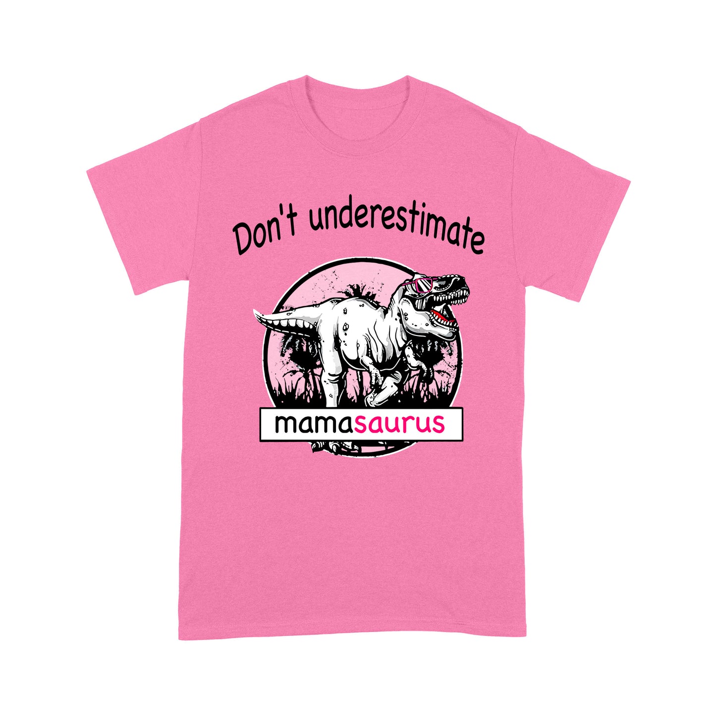 Don't Underestimate Mamasaurus - Standard T-Shirt