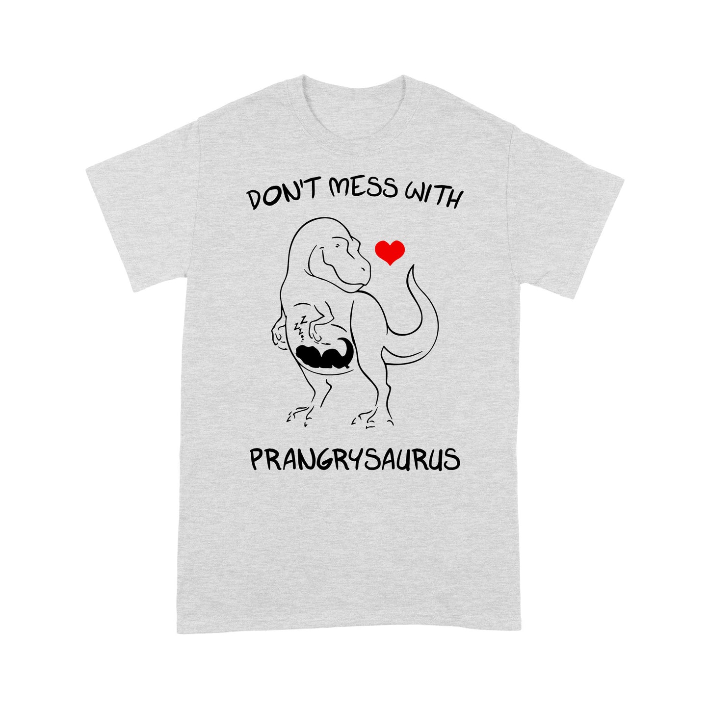 Don’t Mess With Prangrysaurus, Mamasaurus, Mother’s Day - Standard T-Shirt