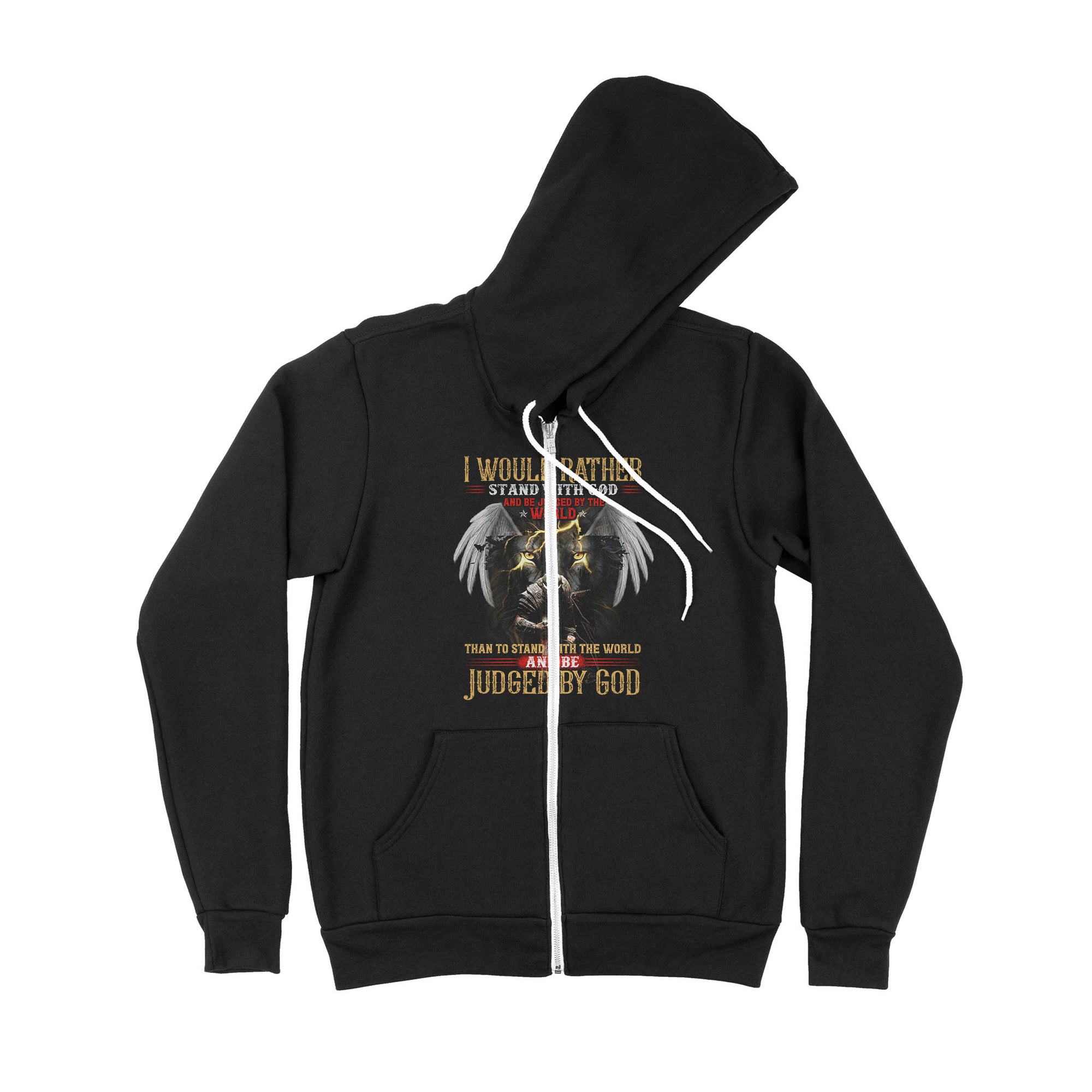 I Would Rather Stand With God And Be Judged By The World Than To Stand With The World And Be Judged By God - Premium Zip Hoodie
