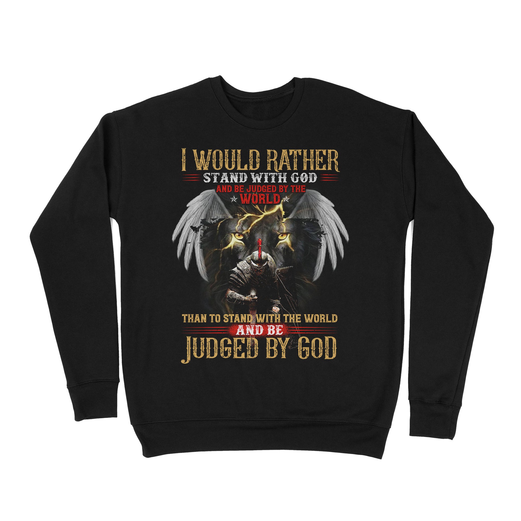 Premium Crew Neck Sweatshirt - I Would Rather Stand With God And Be Judged By The World Than To Stand With The World And Be Judged By God