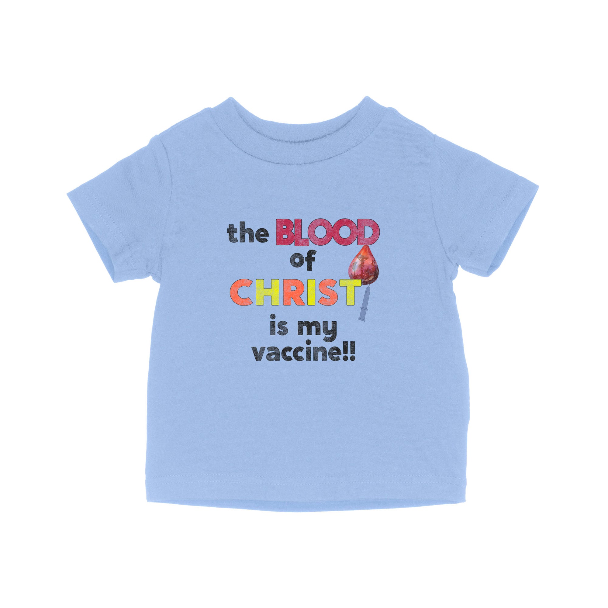 The Blood Of Jesus Is My Vaccine Christian Anti Vaccine - Baby T-Shirt