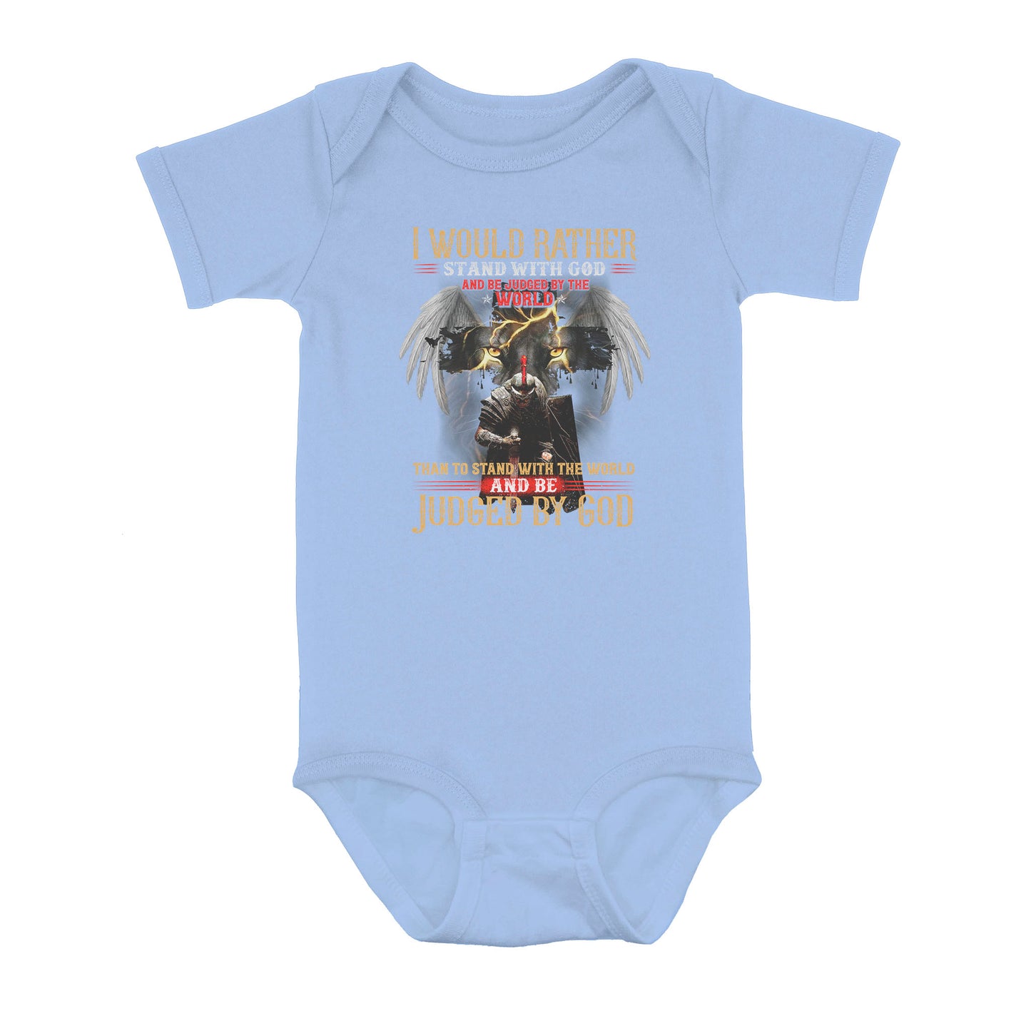 I Would Rather Stand With God And Be Judged By The World Than To Stand With The World And Be Judged By God - Baby Onesie