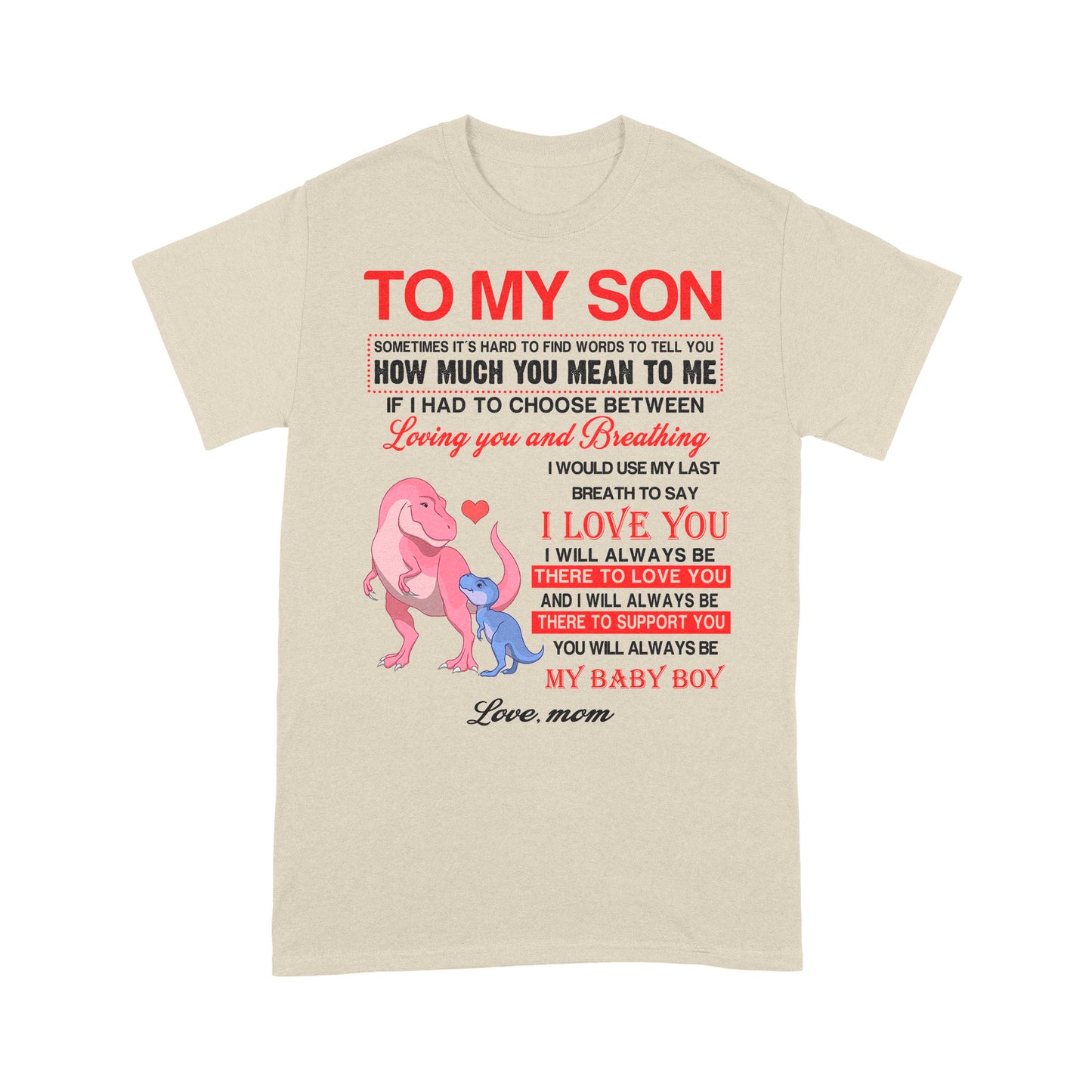 To My Son Sometimes It’s Hard To Find Words To Tell You How Much You Mean To Me, Mamasaurus - Standard T-Shirt