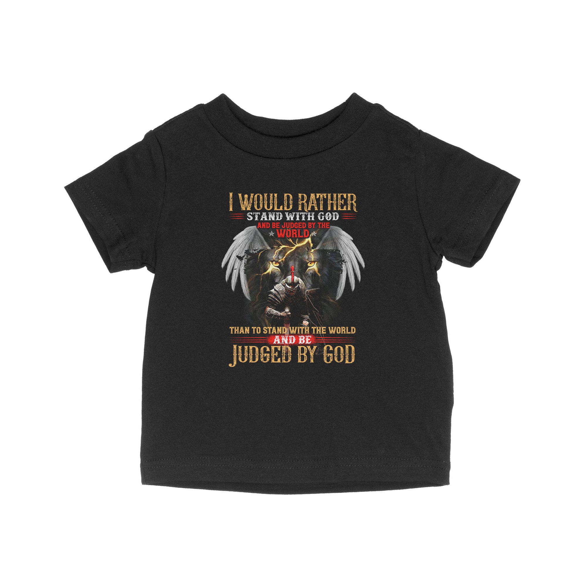 I Would Rather Stand With God And Be Judged By The World Than To Stand With The World And Be Judged By God - Baby T-Shirt
