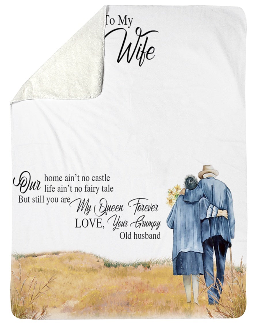 To my wife Our home ain’t no castle Our life ain’t no fairy tale but still you are my queen forever Sherpa Blanket