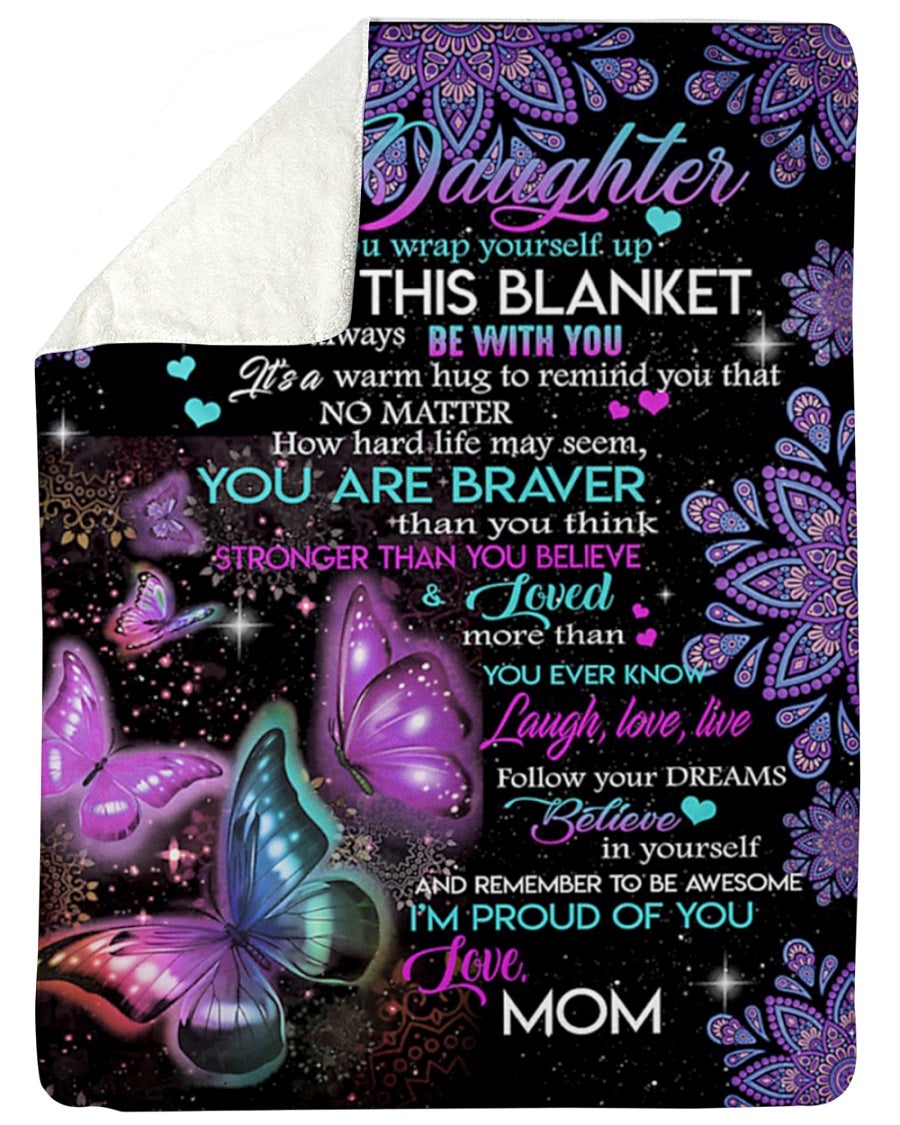 To My Daughter When You Wrap In This Blanket I Be With You – Butterfly Blanket For Daughter Sherpa Blanket