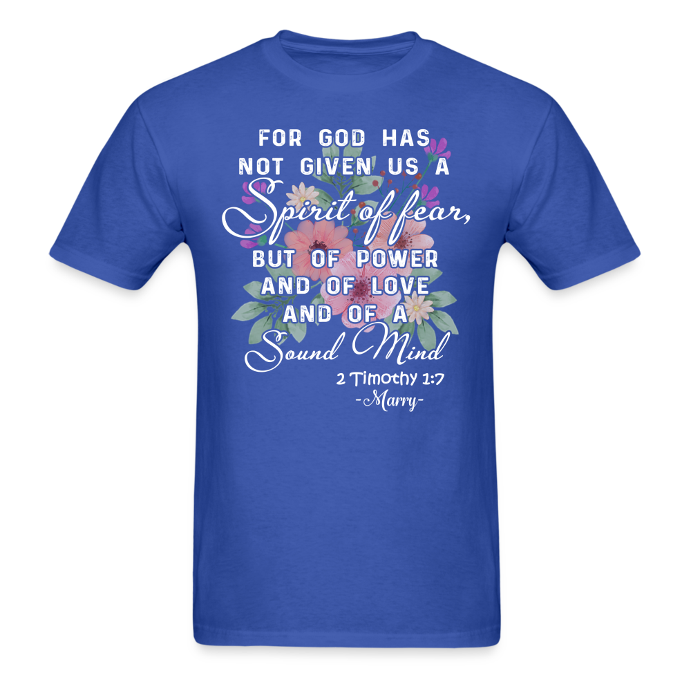 Personalized For God Has Not Given Us A Spirit Of Fear But Of Power And Of Love T-Shirt - royal blue