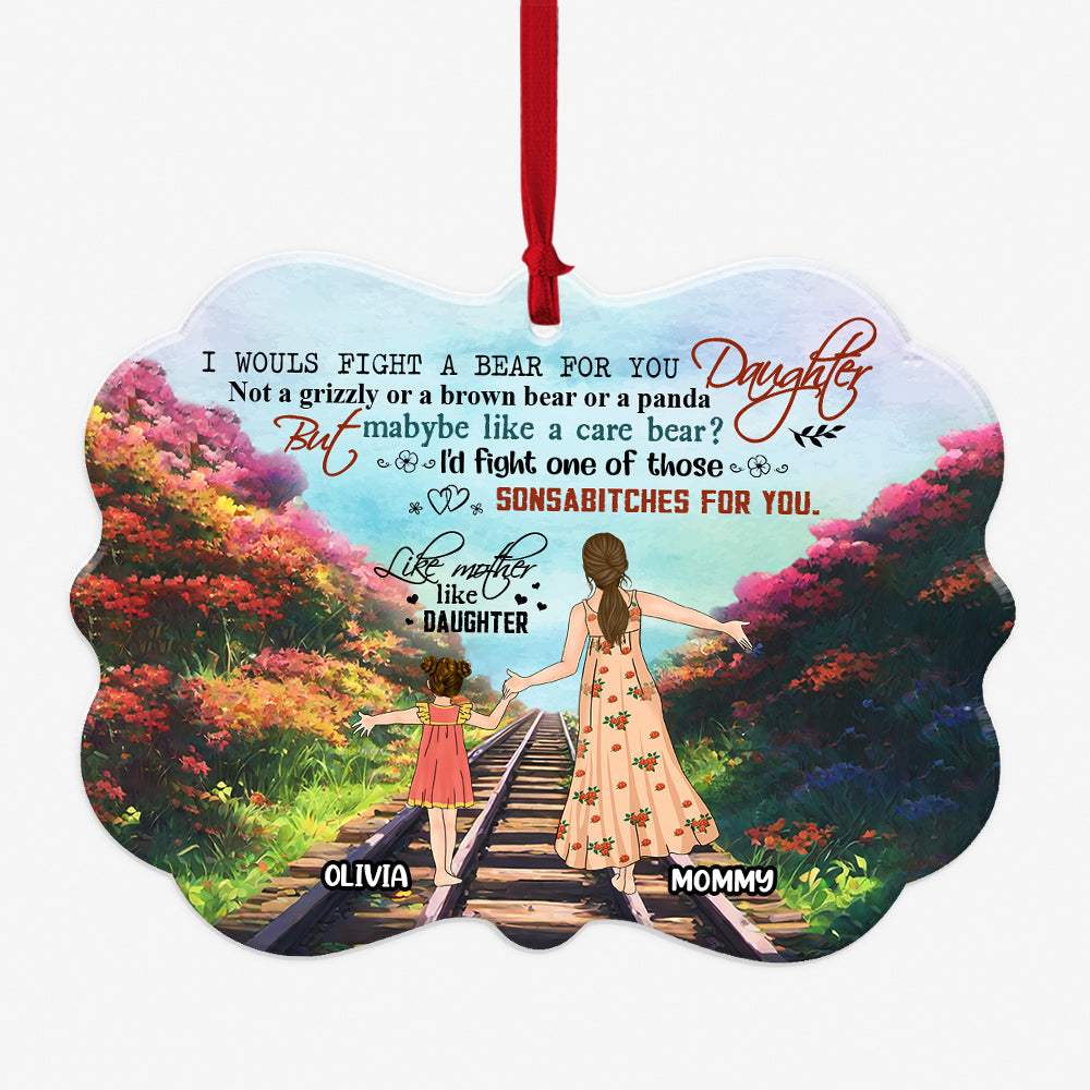 Personalized Like Mother Like Daughter I Would Fight A Bear For You Daughter Aluminum Ornament