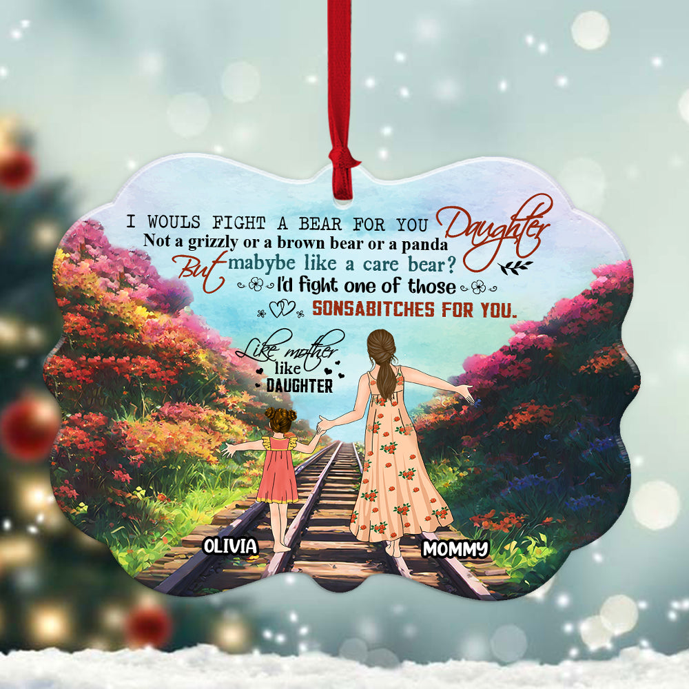 Personalized Like Mother Like Daughter I Would Fight A Bear For You Daughter Aluminum Ornament