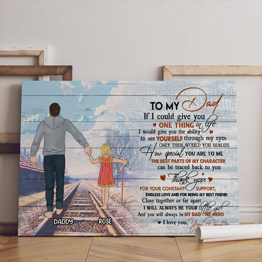 Personalized Daughter To My Dad If I Could Give You One Thing In Life I Would Give You Canvas Prints