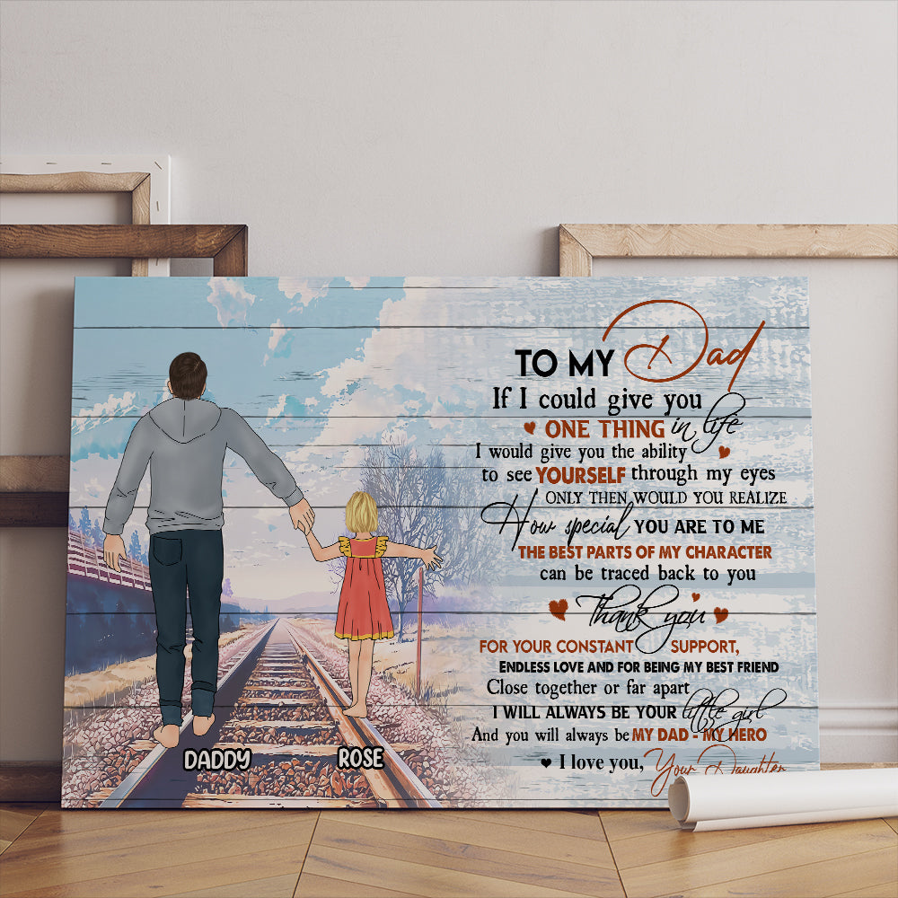 Personalized Daughter To My Dad If I Could Give You One Thing In Life I Would Give You Canvas Prints