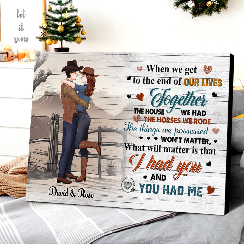 Personalized Cowboy Couple When We Get To The End Of Our Lives Together Canvas Prints