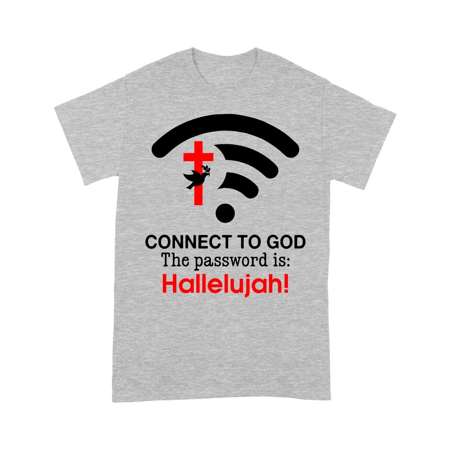 Connect To God The Password Is Hallelujah T-Shirt