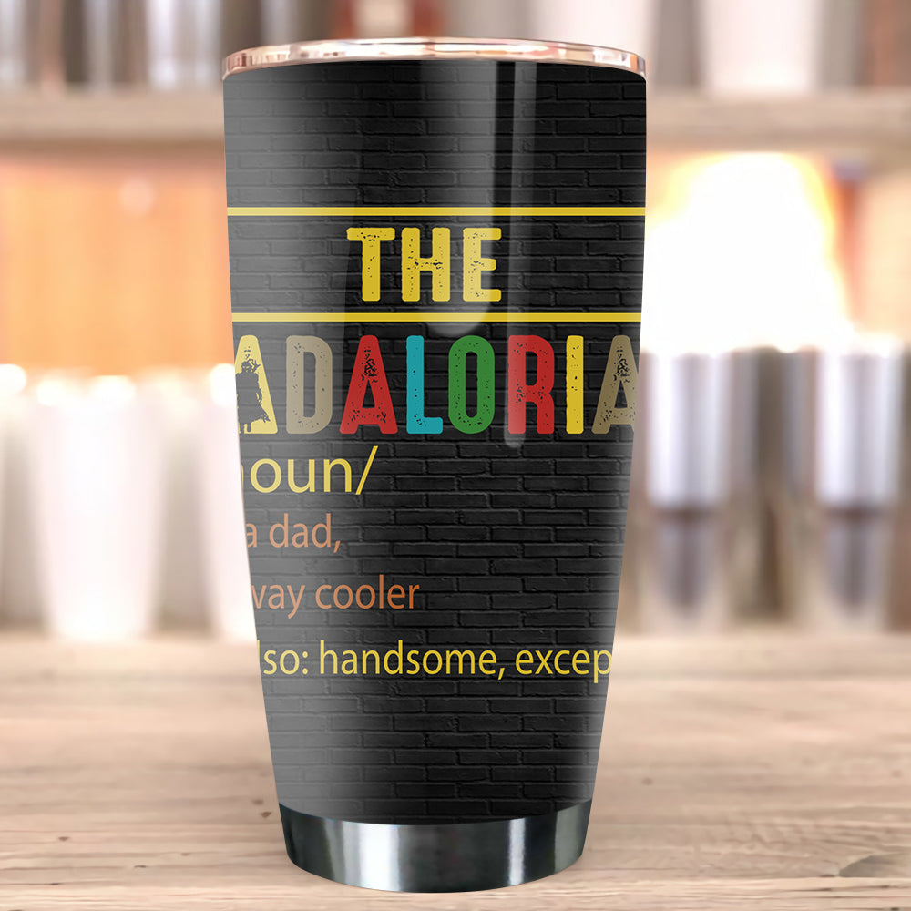 Personalized The Dadalorian Definition Like A Dad Just Way Cooler Tumbler