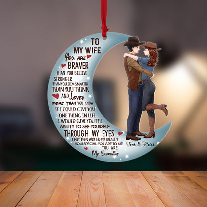 Personalized Couple Cowboy To My Wife You Are Braver Than You Believe Moon Acrylic Ornament