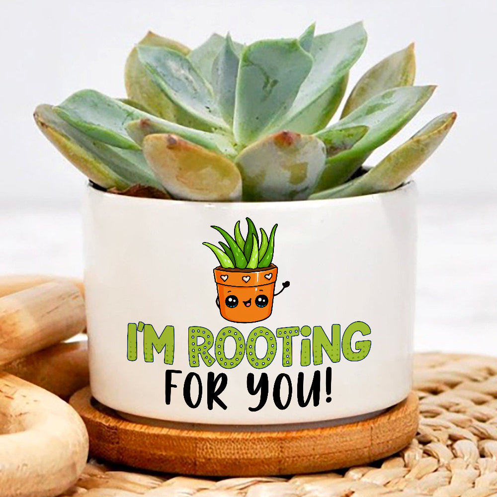 I'm So Rooting For You Plant Pot