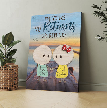 Personalized I Am Yours No Returns Or Refunds Canvas Prints