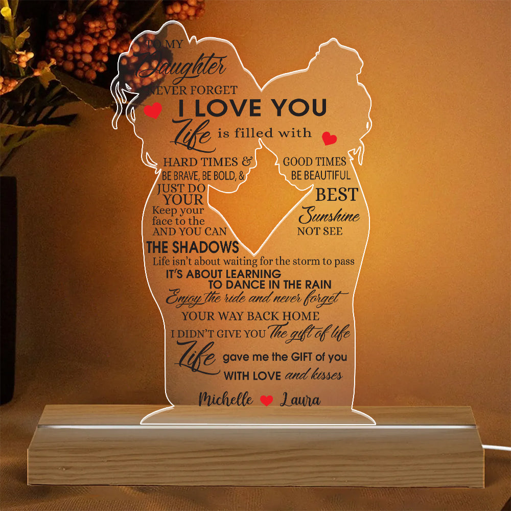 Personalized Mother To My Daughter Never Forget That I Love You Life Is Filled With Hard Time And Good Times Acrylic LED Light Night