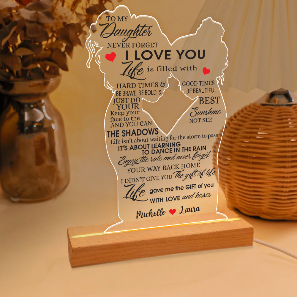 Personalized Mother To My Daughter Never Forget That I Love You Life Is Filled With Hard Time And Good Times Acrylic LED Light Night