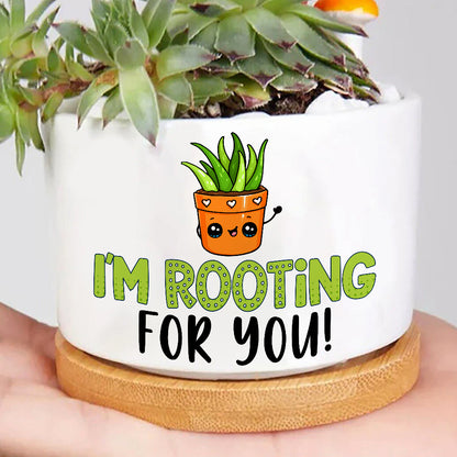 I'm So Rooting For You Plant Pot