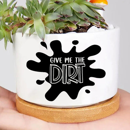 Give Me The Dirt Plan Pot