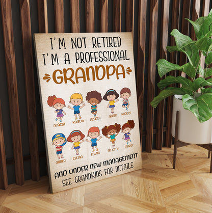 Personalized I Am Not Retired I Am A Professional Grandpa And Under New Management Canvas Prints And Poster