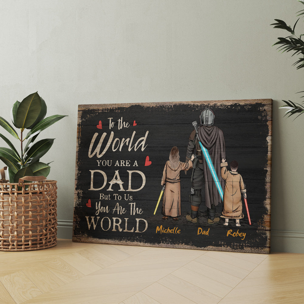 Personalized Daddy To The World You Are One Person But To Us You Are The World Canvas Prints