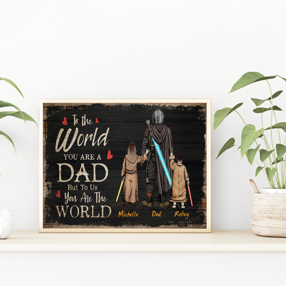 Personalized Daddy To The World You Are One Person But To Us You Are The World Poster