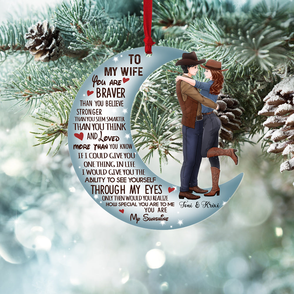 Personalized Couple Cowboy To My Wife You Are Braver Than You Believe Moon Acrylic Ornament